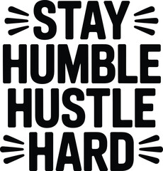 Motivational Quote Stay Humble Hustle Hard in Bold Black Letters on White AI Generated T Shirt Design
