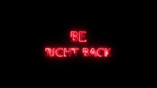 Neon we'll be right back text in red color with reflection on black background.