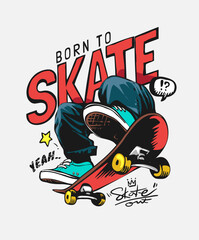 skate slogan with skateboard player graphic illustration