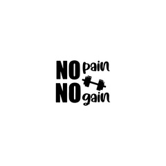 No Pain No Gain: A bold declaration of fitness and self-improvement, with the phrase No Pain No Gain set against a minimalist backdrop featuring a barbell symbol