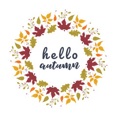 Hello Autumn circle frame. Hello fall, seasonal vector illustration with maple, oak and other leaves and berries. Template for themed compositions, greeting card, postcard, poster