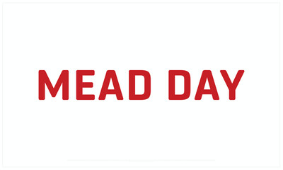 Mead Day design on white background, Typographic Design of Mead Day, Vector Design of Mead Day, Mead Day
