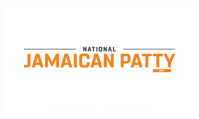 National Jamaican patty Day design on white background, Typographic Design of National Jamaican patty Day, Vector Design of National Jamaican patty Day, National Jamaican patty Day