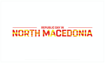 Republic Day in North Macedonia design on white background, Typographic Design of Republic Day in North Macedonia, Vector Design of Republic Day in North Macedonia, Republic Day in North Macedonia