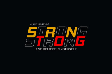 Strong. Always Style and Believe in Yourself Typography