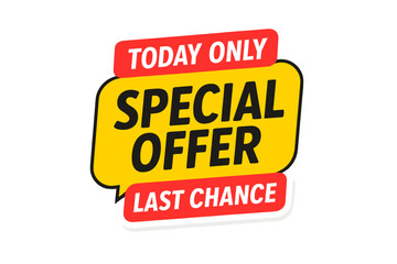 Today only special offer sign, last chance sale promo sticker, urgency information, limited time sale promotion, marketing message, discount label, flash sale, urgent offer