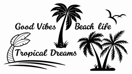 Black silhouette tropical beach scene with palm trees seagulls and inspirational text good vibes beach life tropical dreams