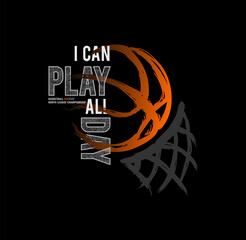 I Can Play All Day Basketball design sport vector illustration