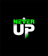 Never Give Up Stay Strong typography design vector illustration