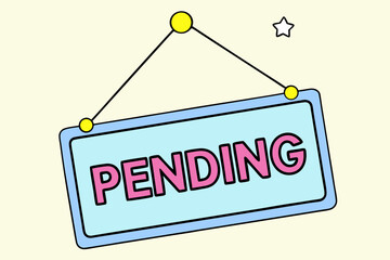 Cartoon Pending Sign with Pink Letters and a Blue Background Hanging from a Yellow Fixture with a Star in the Corner