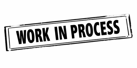 Distressed Black and White Work in Progress Stamp on a White Background Indicating Project Development Construction or Ongoing Tasks with a Grunge Texture