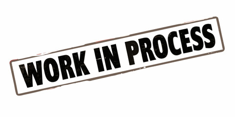 Work In Progress Stamp with Distressed Texture and Bold Black Letters on an Isolated White Background Indicating Project Development and Ongoing Tasks