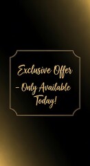 Luxurious Gold Frame Design Announcing Exclusive Offer Only Available Today