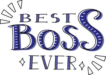 Hand drawn best boss ever doodle typography design celebrating appreciation and recognition for outstanding leadership