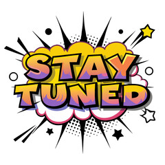 Colorful comic book style "Stay Tuned" graphic, isolated vector image on transparent background