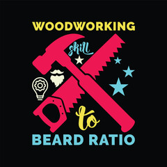 Woodworking Skill to Beard Ratio. Vector Illustration quote. Design for Men t shirt, typography, print, gift card, mug design.  Gift for boys or male. POD.