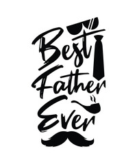 Best Father Ever. Vector, Graphic, Illustration, Clipart, Sticker, Mug, Logotype, Father’s Day T-shirt Design.