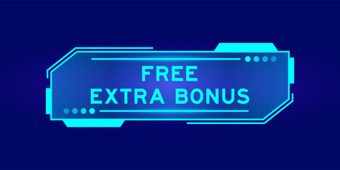 Futuristic hud banner that have word free extra bonus on user interface screen on blue background