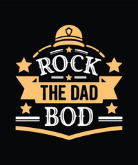 Rock The Dad Bod. Graphic, Illustration, Vector, Clipart, Logotype, Sticker, Happy Father’s Day T-shirt Logo Design.