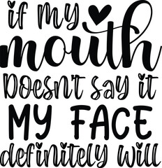 if my mouth doesn't say it my face definitely will