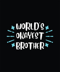 World's Okayest Brother. Graphic, Illustration, Vector, Watercolor, Logotype, Sticker, Brother’s Day T-shirt Logo Design.