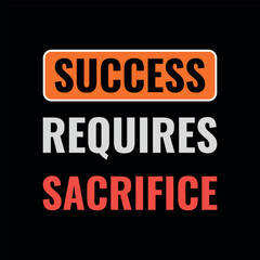 Success Requires Sacrifice Motivational Quote Poster