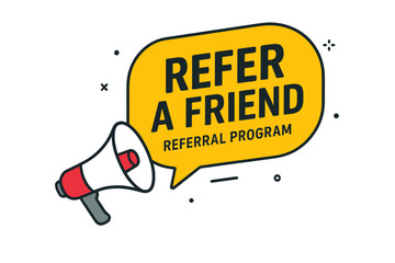Refer a Friend Vector Illustration. Megaphone and Speech Bubble Banner for Referral Program Promotion. Business Marketing and Advertising Concept. Customer Loyalty, Word of Mouth, Social Sharing