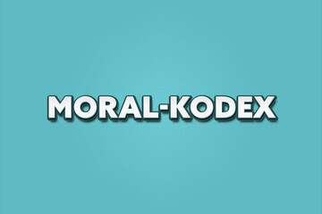 Moral-Kodex (Moral code) - A turquoise banner illustration with white text.