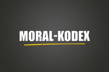 Moral-Kodex (Moral code) - A blackboard with white text.