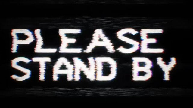 Glitch Text Please Stand By.