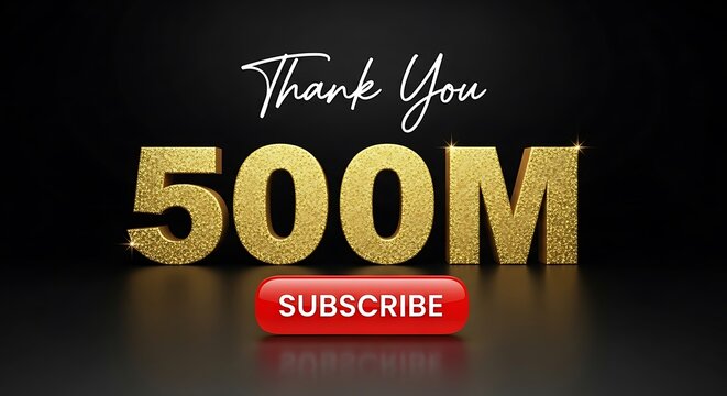 Thank you 500 million subscribers gold number