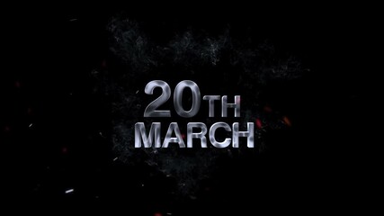 20 March text animation, the twentieth of march emerges from smoke, illuminated by glowing embers