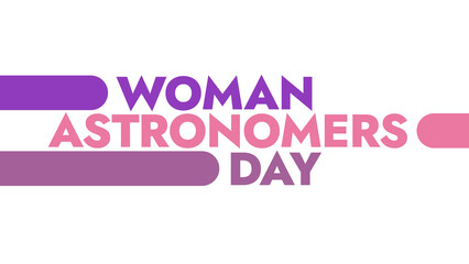 National Woman Astronomers Day colorful text typography on white or black background banner illustration great for wishing and celebrating awareness for Happy National Woman Astronomers Day in august