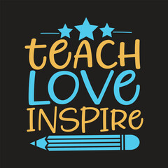 teach love inspire svg t-shirt design