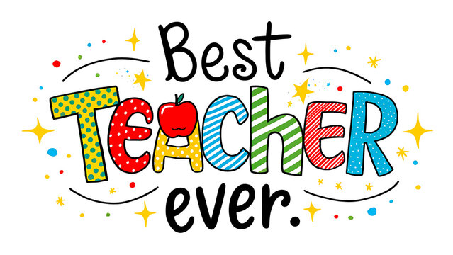 Typography artwork highlighting the phrase 'Best Teacher Ever' using vibrant colors and playful decorations, ideal for celebrating educators.