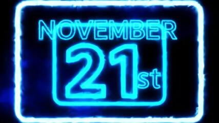 November 21st date glowing blue neon sign with fiery electric effect animation loop