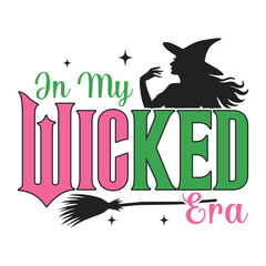 In My Wicked Era - Wicked T-shirt Vector, Wicked Change For Good Shirt, Spooky Wicked Illustration, Witchy Quote, Witch Pink And Green Clipart
