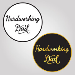 Hardworking man and dad card, sticker vector. Happy father's day Vector. An illustration with words describing how special a father is. Can be used for special occasions like Father's Day. Vector file