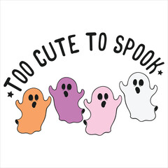 Too Cute To Spook  Halloween T-shirt Design