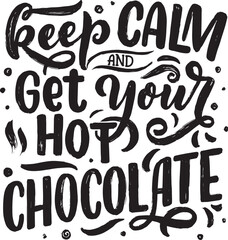 keep calm and get your hot chocolate