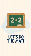 Vector illustration of a chalkboard with 2 plus 2 and hand lettering Lets Do the Math. Ideal for educational posters, math class visuals, school content, and learning materials for kids.