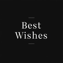 Best wishes for modern celebrations elegant black card design with white uppercase sans serif minimalist style