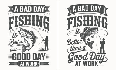 A Bad Day Fishing is Better Than a Good Day at Work – Humorous fishing quote design with fish and fisherman illustrations, perfect for fishing enthusiasts who prefer fishing over work.