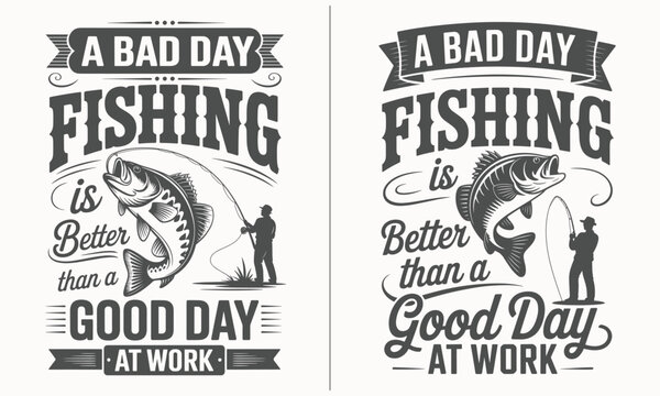 A Bad Day Fishing is Better Than a Good Day at Work – Humorous fishing quote design with fish and fisherman illustrations, perfect for fishing enthusiasts who prefer fishing over work.