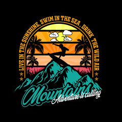 Live in the sunshine swim in the sea drink the wild air mountains adventure is calling t-shirt design with sunset, clouds, birds. Vector illustration concept. EPS10.