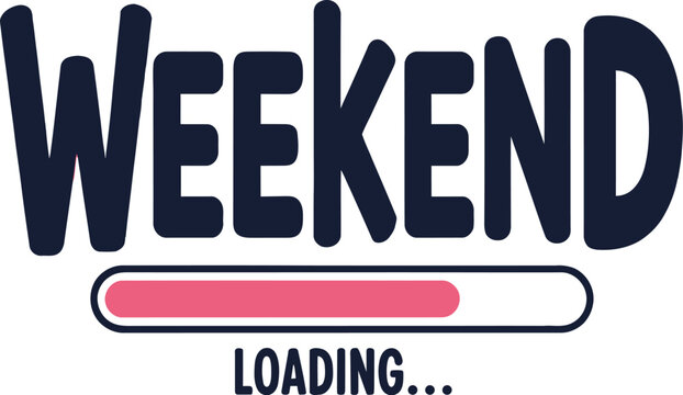 Funny weekend loading quote with progress bar vector illustration.