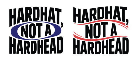 Editable typography T shirt transparent png set.Hardhat not a hardhead slogan design