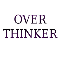 Overthinker Quote Typography – Minimal Dark Aesthetic Text Design for Mental Health and Self-Awareness Art for t shirts and stikers
