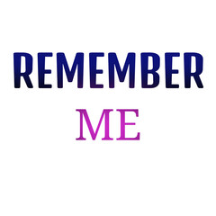 Remember Me Motivational Quote Typography – Bold Emotional Text Art in Gradient Colors for t shirts and stikers 