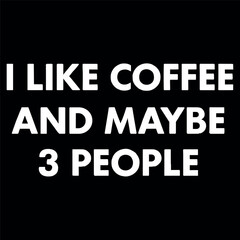 Obraz premium Funny Coffee Lover Quote I Like Coffee And Maybe 3 People Design